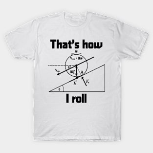 Funny Science - That's How I Roll T-Shirt